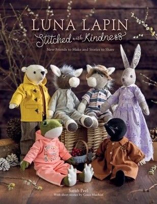 Luna Lapin Stitched With Kindness : New Friends to Make and Stories to Share,...