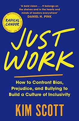 Just Work: How to Confront Bias, Prejudice and , Scott=#
