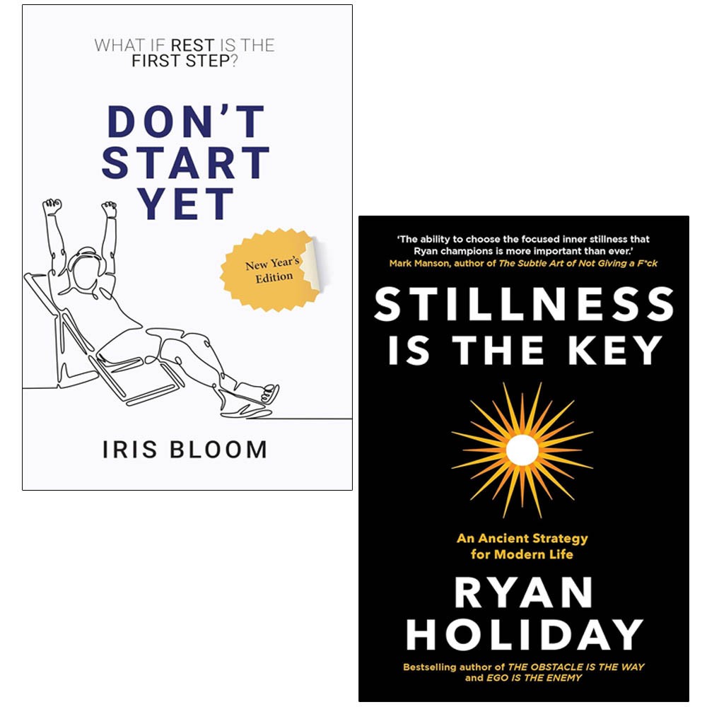DON’T START YET Iris Bloom ,Stillness is the Key Ryan Holiday 2 Books Collection