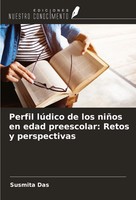 Susmita Das | Perfil LúDico De Los NiñOs En Edad Preescolar: Retos Y...