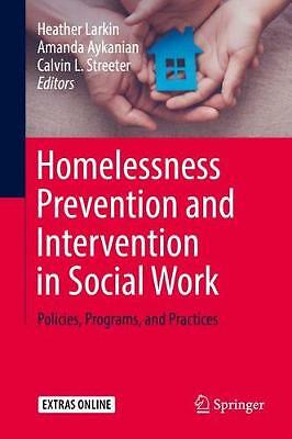 Homelessness Prevention and Intervention in Social Work: Policies, Programs,...