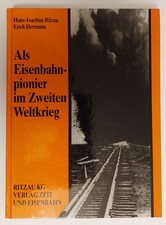 Als Eisenbahnpionier im Zweiten Weltkrieg - Ritzau KG Verlag Zeit und Eisenbahn