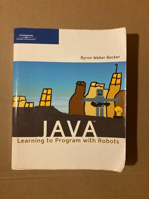 Java : Learning to Program with Robots by Byron Weber Becker (2006) Paperback