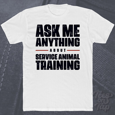ASK ME ANYTHING ABOUT SERVICE ANIMAL TRAINING T-SHIRT Tiere Haustiere Hilfe
