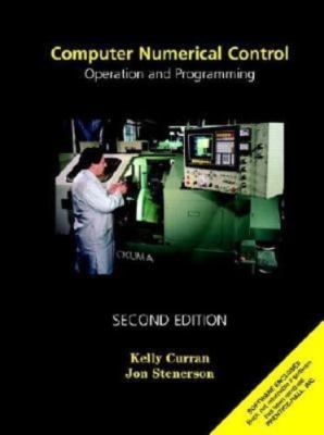 Computer Numerical Control: Operation and Programming, Curran, Kelly,Stenerson, 