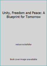 Unity, Freedom and Peace: A Blueprint for Tomorrow by nelson rockefeller