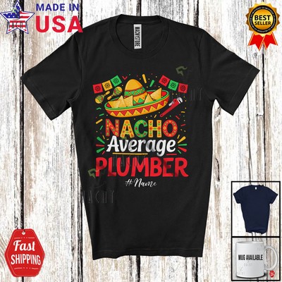 Custom Name Nacho Average Plumber; Proud Cinco De Mayo Mexican Sombrero T-Shirt