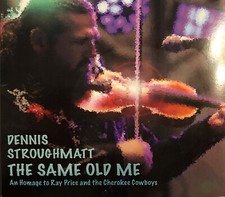 Dennis Stroughmatt  "The Same Ole Me: An Homage to Ray Price 