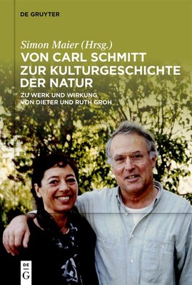 Von Carl Schmitt Zur Kulturgeschichte Der Natur: Zu Werk Und...