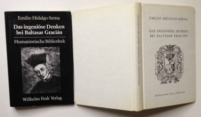 Emilio Hidalgo Serna Das Ingeniose Denken bei Baltasar Gracian Wilhelm Fink 1985