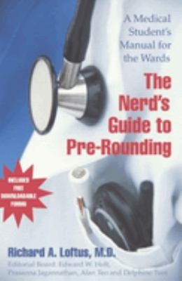The Nerd's Guide To Pre-rounding: A Medizinischen Student's Handbuch Zu