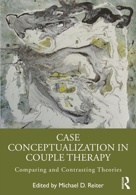 CASE CONCEPTUALIZATION IN COUPLE THERAP by REITER MICHAEL D Paperback Self Help