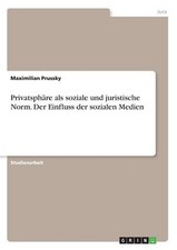 Privatsphare als soziale und juristische Norm. Der Einfluss der sozialen Medien