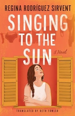Singing to the Sun : A Novel by Regina Rodríguez Sirvent (2026, Trade Paperback)