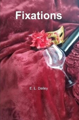 Fixations by E.L. Dailey (English) Paperback Book
