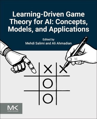 Learning-Driven Game Theory for AI : Concepts, Models, and Applications, Pape...