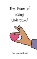 The Peace Of Being Understood Dorian Ashford Taschenbuch Englisch 2025