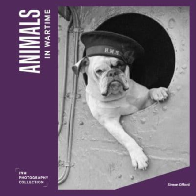 Animals in Wartime by Imperial War Museums (Hardback Book)