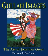 Gullah Images: The Art of Jonathan Green by Jonathan Green