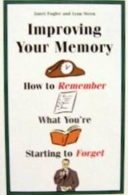 Improving Your Memory: How to Remember What Youre Starti - VERY GOOD