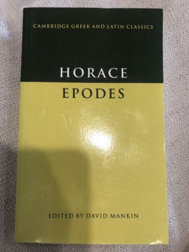 Horace: EPODES Edited by David Mankin Cambridge Greek & Latin Classics