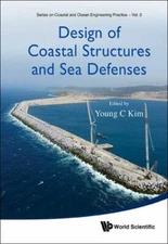 Design of Coastal Structures and Sea Defenses, Hardcover by Kim, Young C. (ED...