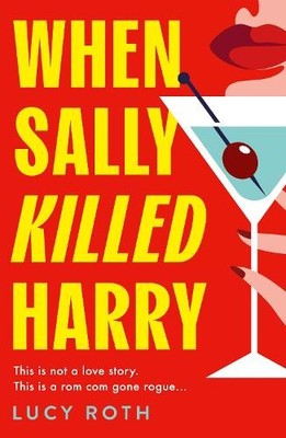 Lucy Roth When Sally Killed Harry (Paperback)