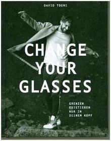 CHANGE YOUR GLASSES: Grenzen existieren nur in deinem Ko... | Buch | Zustand gut