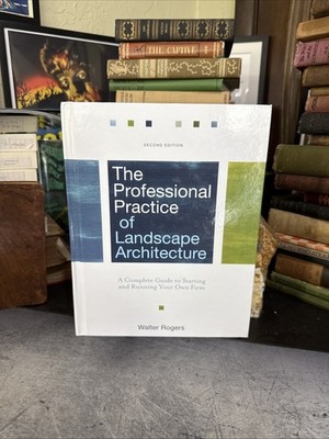 The Professional Practice of Landscape Architecture 2nd Ed by Walter Rogers HC