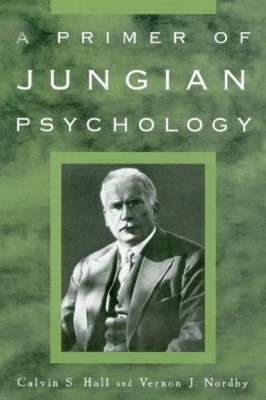 Calvin S. Hall Vernon J. Nordby A Primer of Jungian Psychology (Paperback)
