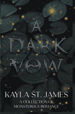 A Dark Vow | A Collection of Monstrous Romance | Kayla St. James | Englisch