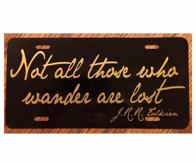 Lord of the Rings Inspired License Plate Not All Those Who Wander Car Tag