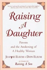 Raising a Daughter: Parents and the Awakening of a Healthy Woman - GOOD