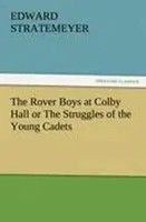 Edward Stratemeyer | The Rover Boys At Colby Hall Or The Struggles Of The...