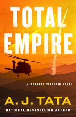 Total Empire : A Garrett Sinclair Novel Hardcover A. J. Tata