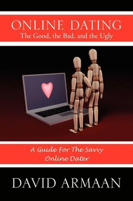 David Armaan | Online Dating the Good, the Bad, and the Ugly | Taschenbuch