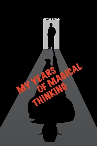 Thumbnail - Lionel Snell My Years Of Magical Thinking (taschenbuch) (us Import)