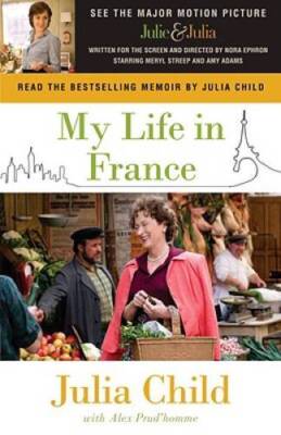 My Life in France - Paperback By Child, Julia - GOOD