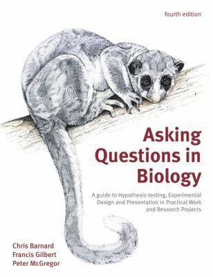 Asking Questions in Biology: A Guide to Hypothesis Testing, Experimental...