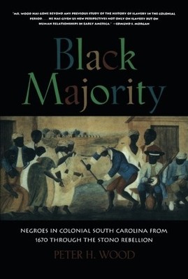 Black Majority: Negroes in Colonial South Carolina from 1670 through the Stono
