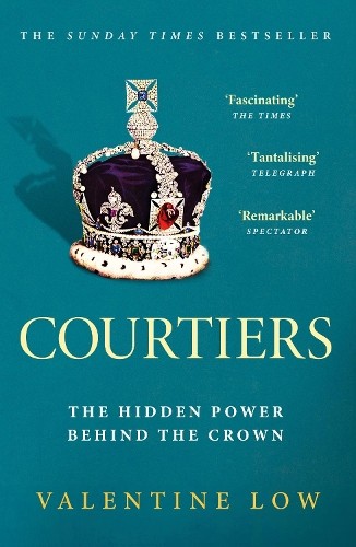 Courtiers: The Sunday Times bestselli New Book, Valentine Low, P - Image 11