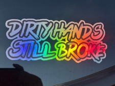 Dirty Hands Still Broke Holographic Decal Sticker Turbo Diesel Truck Jdm Funny