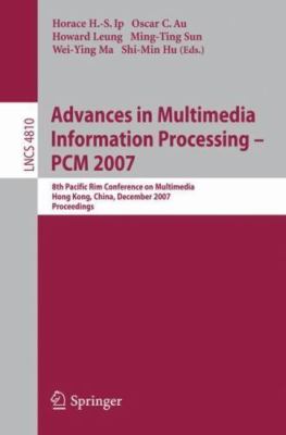 Advances in Multimedia Information Processing - Pcm 2007 : 8th Pacific Rim Co...