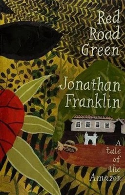 Red Road Green | A Tale Of The Amazon | Jonathan Franklin | Englisch | Buch