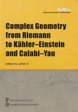 Complex Geometry from Riemann to Kähler- Einstein & Calabi - Yau 2018 Rare!