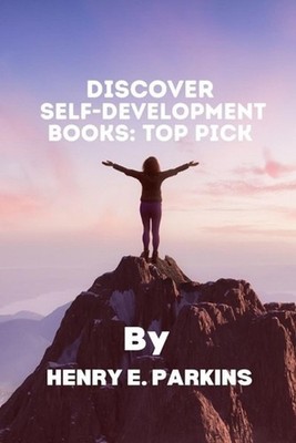 Discover Self Development Books: Top Pick by Henry E. Parkins Paperback Book