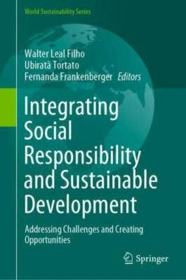 Integrating Social Responsibility and Sustainable Development : Addressing Ch...