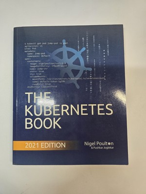 The Kubernetes Book by Poulton 2021 Edition