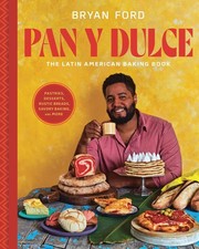 Pan y Dulce: The Latin American Baking Book Pa. Ford, Ford,
