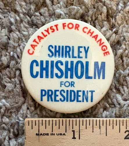 1972 Shirley Chisholm "Catalyst For Change" Campaign Button